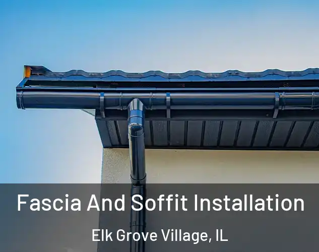  Fascia And Soffit Installation Elk Grove Village, IL