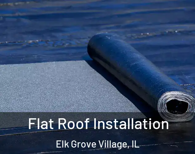  Flat Roof Installation Elk Grove Village, IL