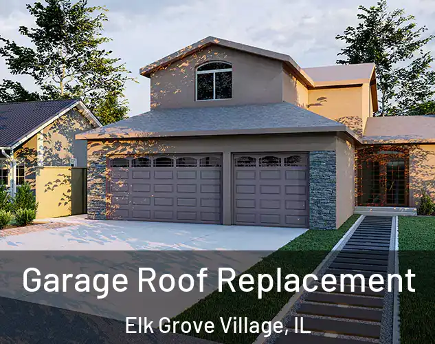  Garage Roof Replacement Elk Grove Village, IL