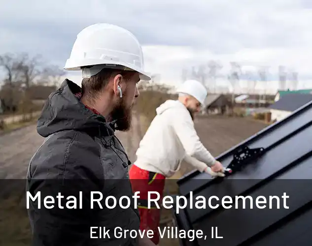  Metal Roof Replacement Elk Grove Village, IL