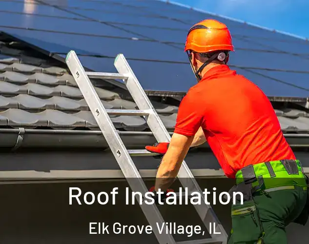  Roof Installation Elk Grove Village, IL