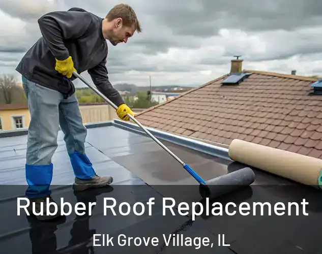  Rubber Roof Replacement Elk Grove Village, IL