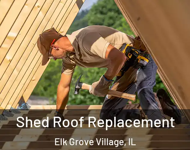  Shed Roof Replacement Elk Grove Village, IL