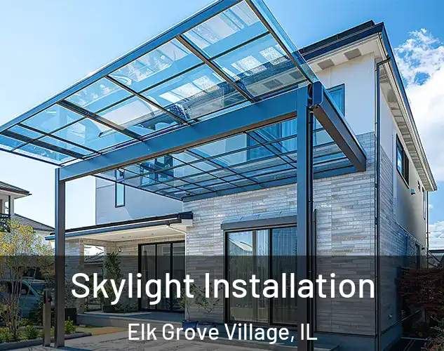  Skylight Installation Elk Grove Village, IL