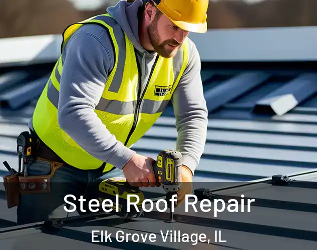  Steel Roof Repair Elk Grove Village, IL